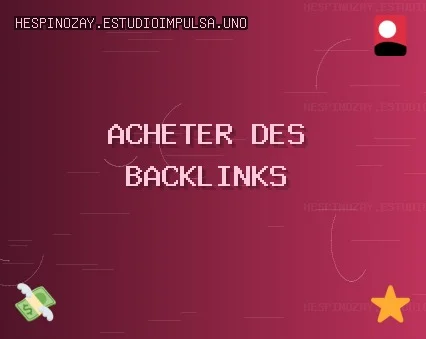Acheter des backlinks aujourd'hui Backlinks de Qualité